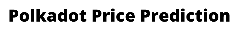 Polkadot Price Prediction