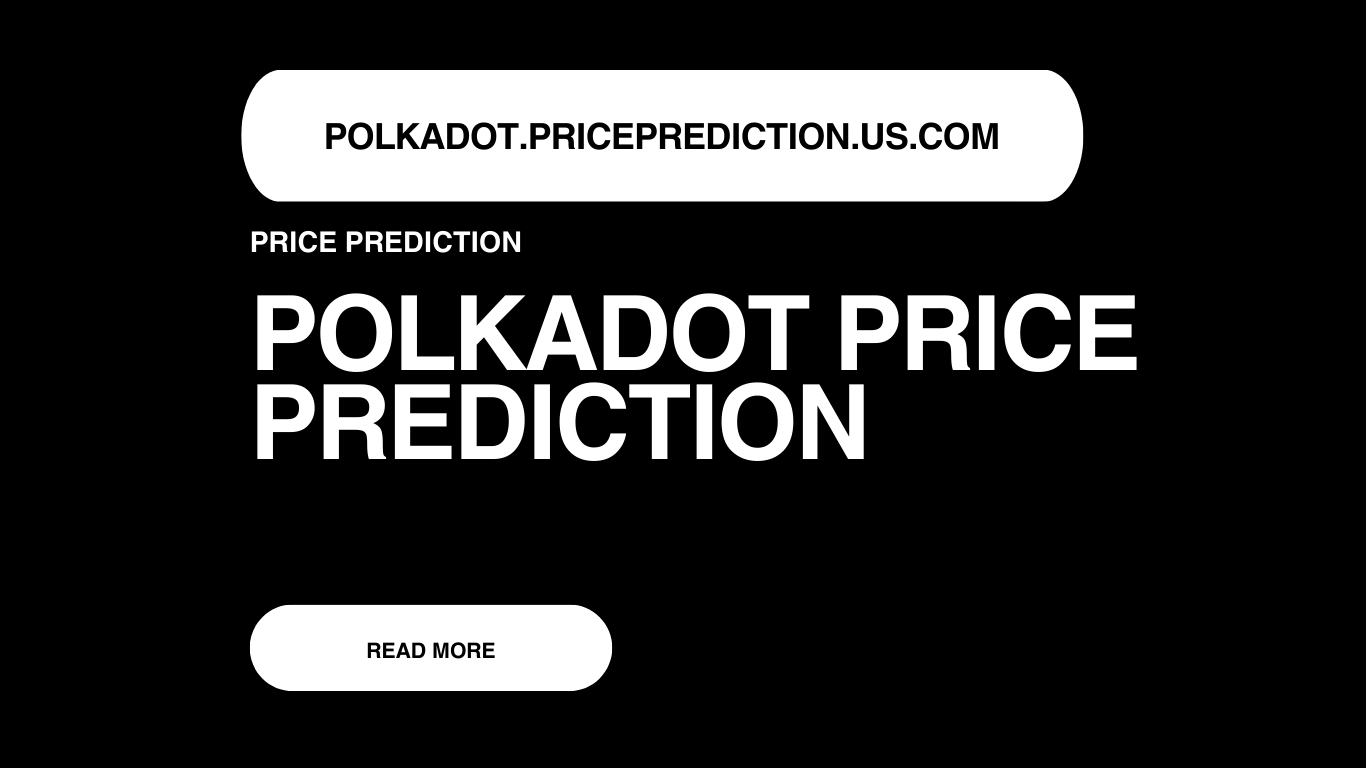 Polkadot Price Prediction | Polkadot Forecast 2025, 2030, 2040